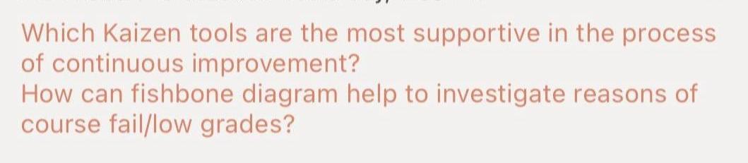 Which Kaizen tools are the most supportive in the process of continuous improvement? How can...