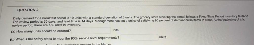 Daily demand for a breakfast cereal is 10 units with a standard deviation of 3 units. The grocery...