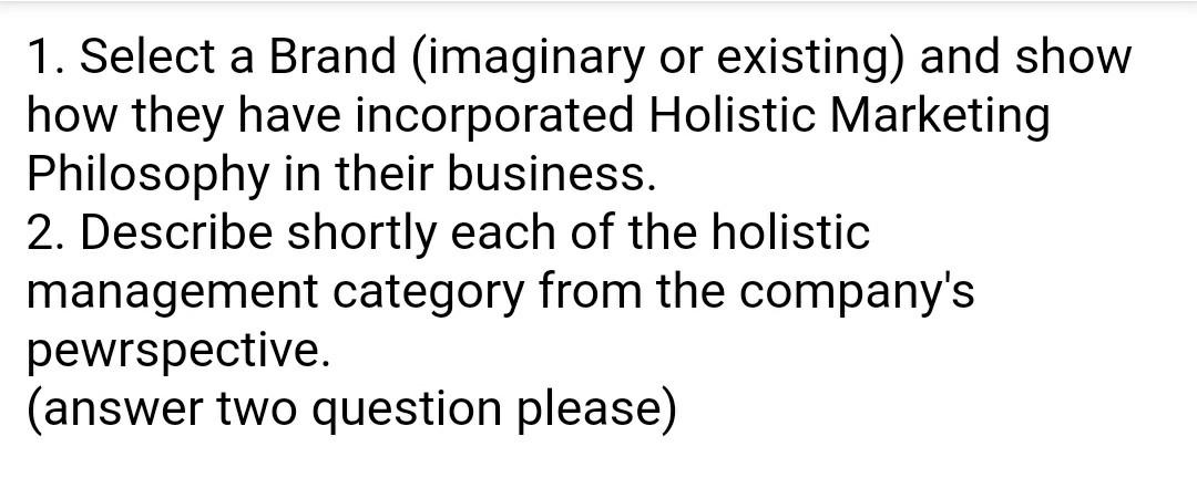 Select a Brand (imaginary or existing) and show how they have incorporated Holistic Marketing...