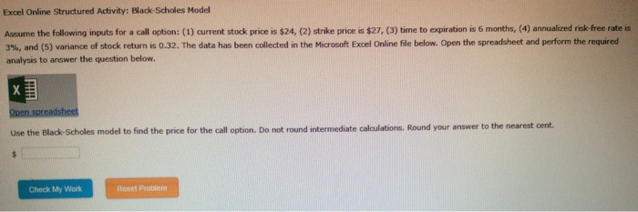 Excel Online Structured Activity: Black-Scholes Model Assume the following inputs for a call option:...