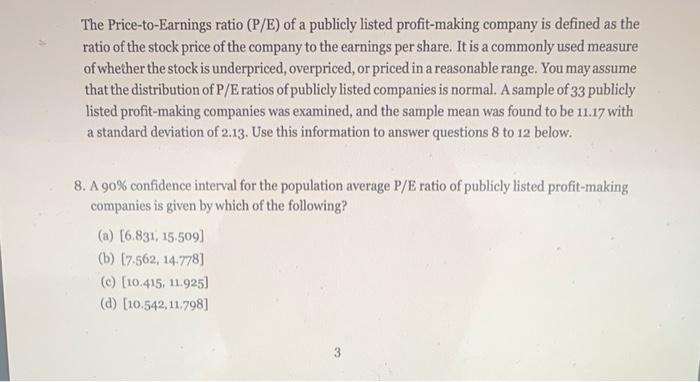 The Price-to-Earnings ratio (P/E) of a publicly listed profit-making company is defined as the ratio...-1