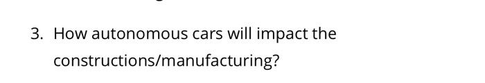 How autonomous cars will impact the constructions/manufacturing? Impact of autonomous Cars on...