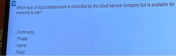 Which type of cloud infrastructure is controlled by the cloud service company but is available for...