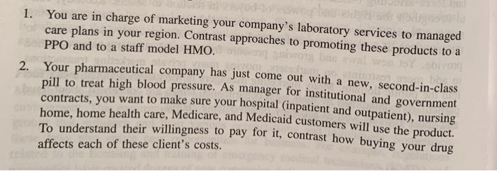 You are in charge of marketing your company's laboratory services to managed care plans in your...