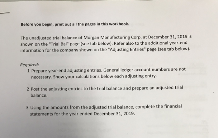 The unadjusted trial balance of Morgan Manufacturing Corp. at December 31, 2019 is shown on the...-1