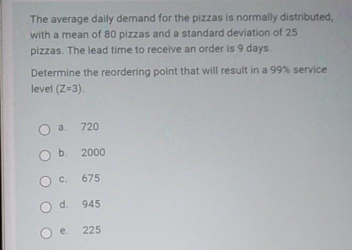 The average daily demand for the pizzas is normally distributed, with a mean of 80 pizzas and a...