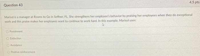 Marisol is a manager at Rooms to Go in Seffner, FL She strengthens her employee's behavior by...