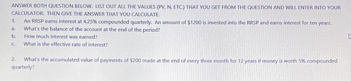 LIST OUT ALL THE VALUES (PV, N, ETC.) THAT YOU GET FROM THE QUESTION AND WILL ENTER INTO YOUR...