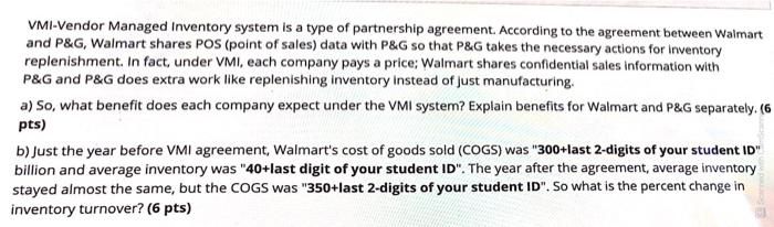 VMI-Vendor Managed Inventory system is a type of partnership agreement. According to the agreement...