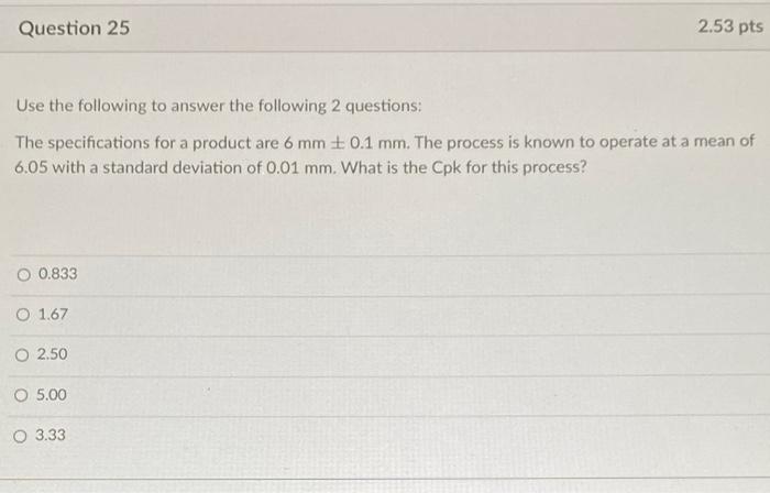 Use the following to answer the following 2 questions: The specifications for a product are 6 mm +...-1