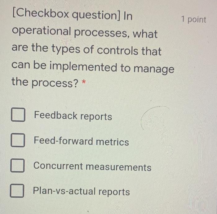 In operational processes, what are the types of controls that can be implemented to manage the...