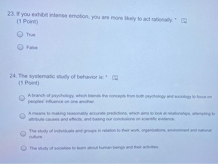 a) If you exhibit intense emotion, you are more likely to act rationally. True False b)The...