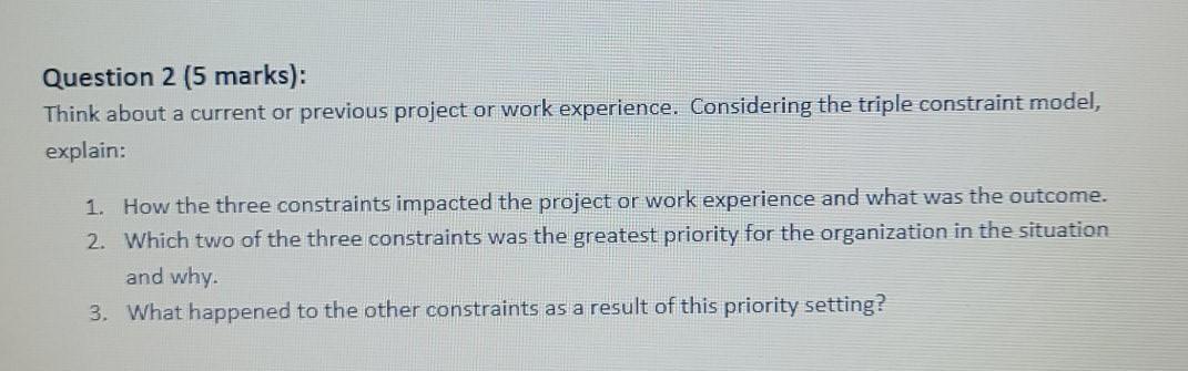 Think about a current or previous project or work experience. Considering the triple constraint...