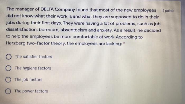 The manager of DELTA Company found that most of the new employees 5 points did not know what their...