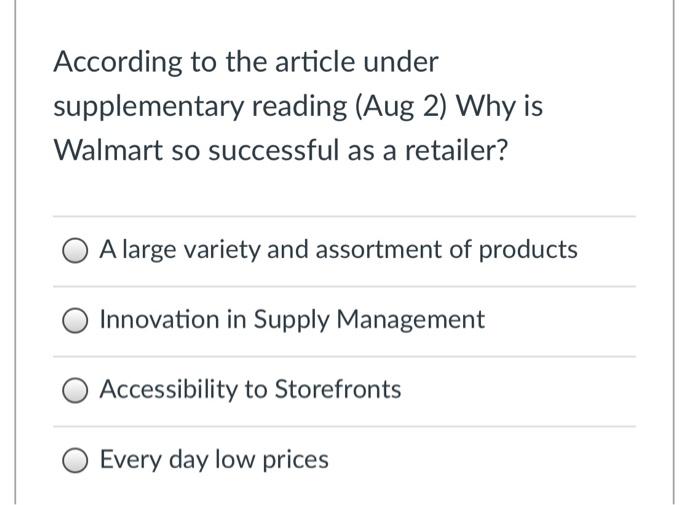 According to the article under supplementary reading (Aug 2) Why is Walmart so successful as a...