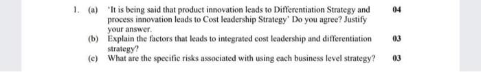 It is being said that product innovation leads to Differentiation Strategy and process innovation...