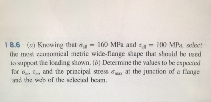 Knowing That All = 160 MPa And Tall = 100 MPa, Select The Most Economical Metric Wide-Flange Shape...-2