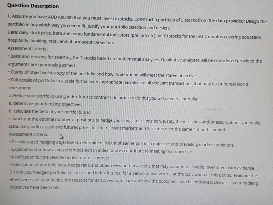Assume you have AUD 100,000 that you must invest in stocks. Construct a portfolio of 5 stocks from...