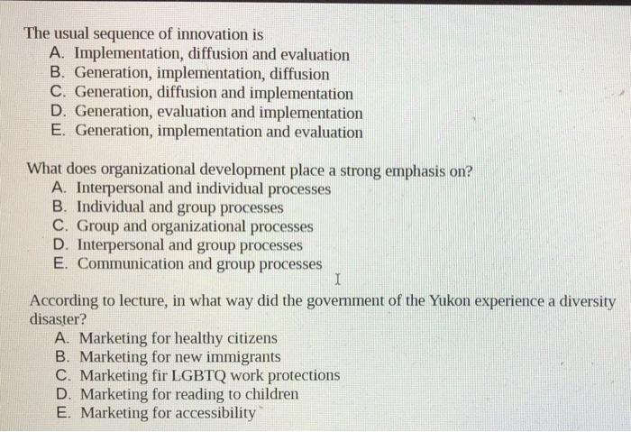 The usual sequence of innovation is A. Implem entation, diffusion and evaluation B. Generation,...