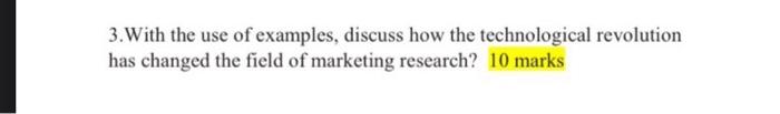 With the use of examples, discuss how the technological revolution has changed the field of...