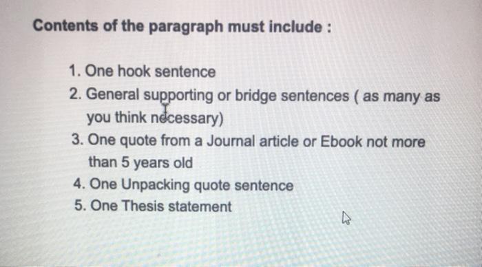 Contents of the paragraph must include: 1. One hook sentence 2. General supporting or bridge...