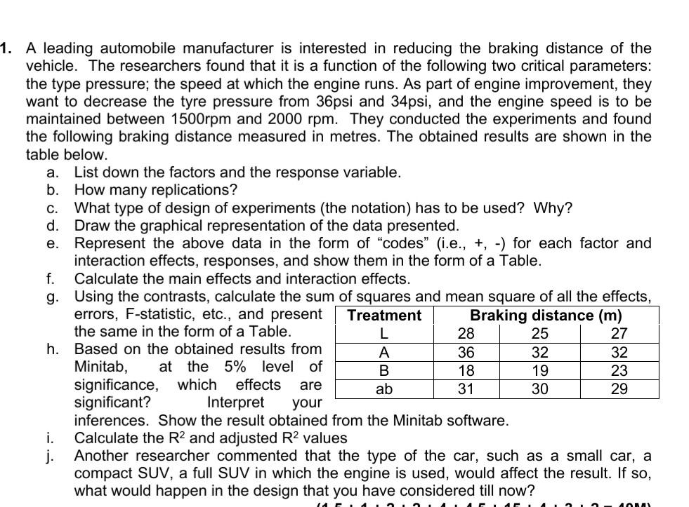 A leading automobile manufacturer is interested in reducing the braking distance of the vehicle. The...