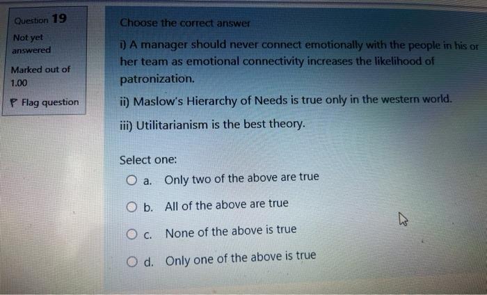 Choose the correct answer Not yet answered Marked out of 1.00 D) A manager should never connect...