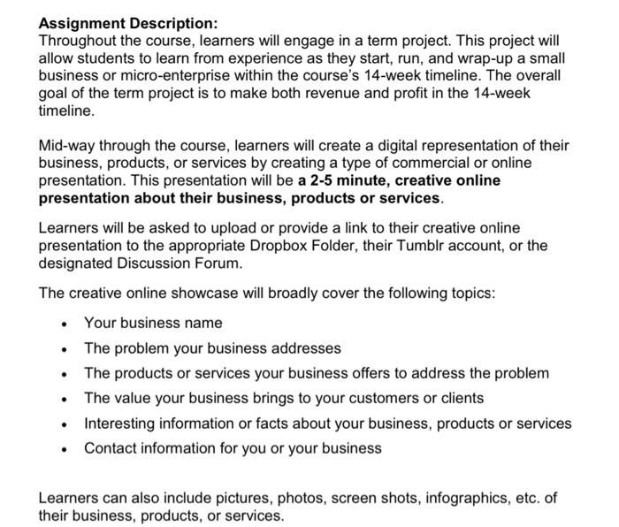 Assignment Description: Throughout the course, learners will engage in a term project. This project...