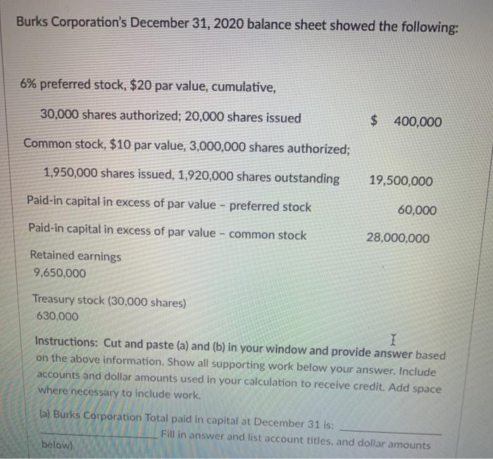 Burks Corporation's December 31, 2020 balance sheet showed the following: 6% preferred stock, $20...
