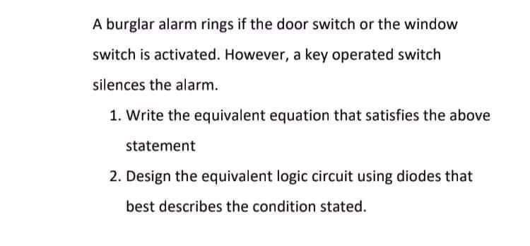 A burglar alarm rings if the door switch or the window switch is activated. However, a key operated...