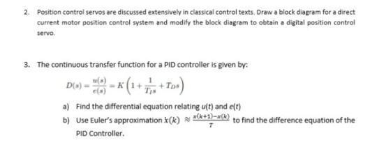 Position control servos are discussed extensively in classical control texts. Draw a block diagram...