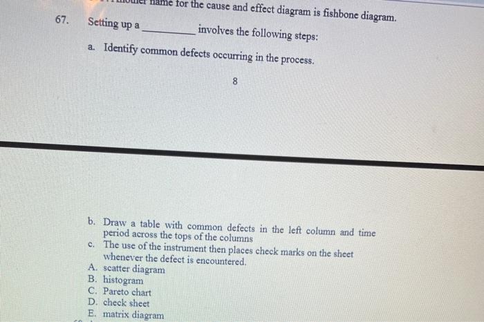 name for the cause and effect diagram is fishbone diagram. Setting up a involves the following...-1