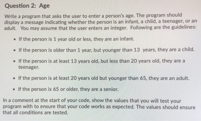 Write a program that asks the user to enter a person's age. The program should display a message...