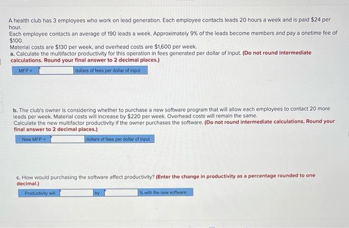 A health club has 3 employees who work on lead generation. Each employee contacts leads 20 hours a...