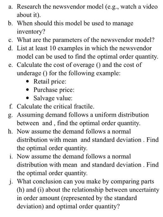 Research the newsvendor model (e.g., watch a video about it). b. When should this model be used to...