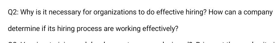 Why is it necessary for organizations to do effective hiring? How can a company determine if its...