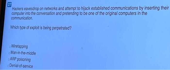 Hackers eavesdrop on networks and attempt to hijack established communications by inserting their...