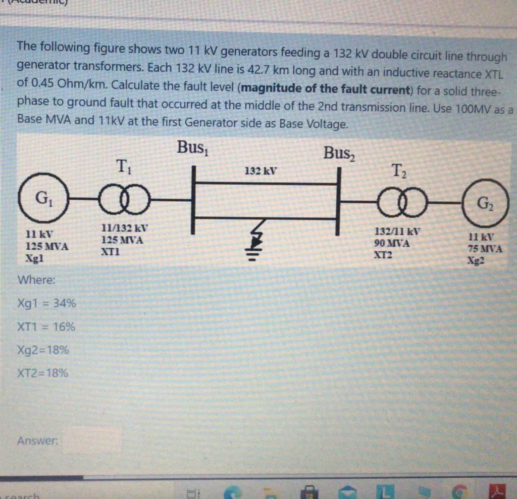 The following figure shows two 11 kV generators feeding a 132 kV double circuit line through...