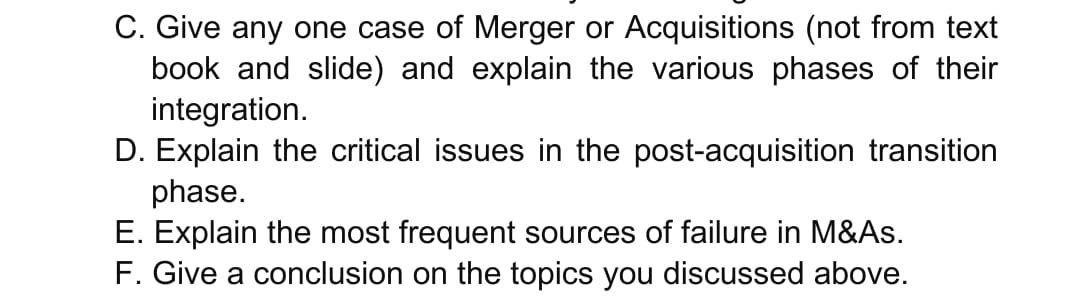 Give any one case of Merger or Acquisitions (not from text book and slide) and explain the various...