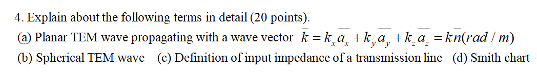 Explain about the following terms in detail . (a) Planar TEM wave propagating with a wave vector...