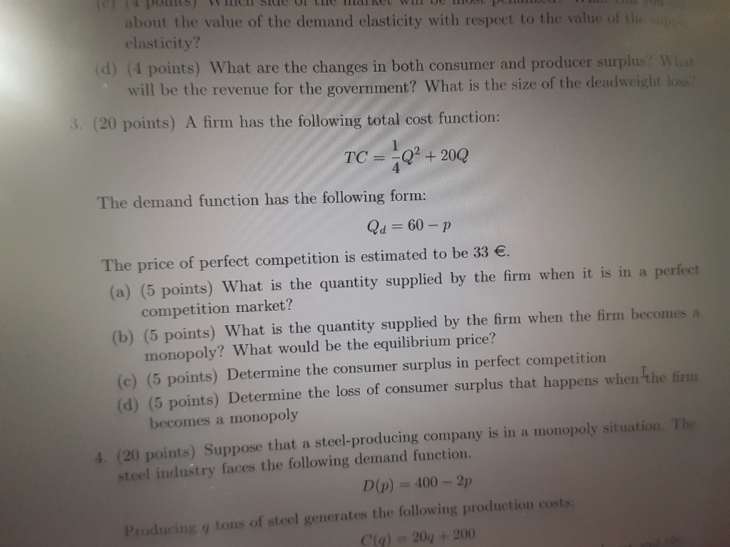 A firm has the following total cost function: TC= 1/4Q^2+20Q The demand function has the following...