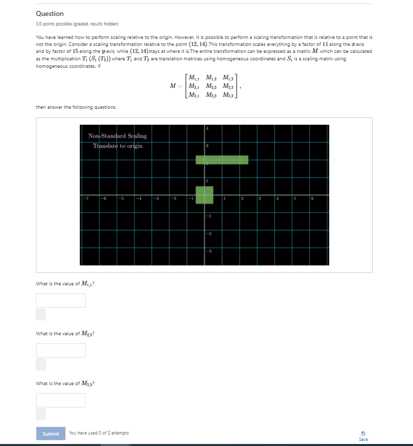 Computer Graphics Question PLs give me the Correct answer of 1 .What is the value of M1,1? 2.What is...