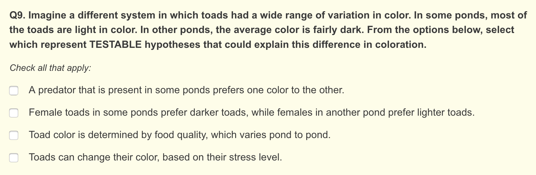 Imagine a different system in which toads had a wide range of variation in color. In some ponds,...