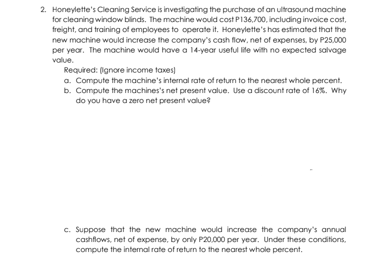 Honeylette's Cleaning Service is investigating the purchase of an ultrasound machine for cleaning...