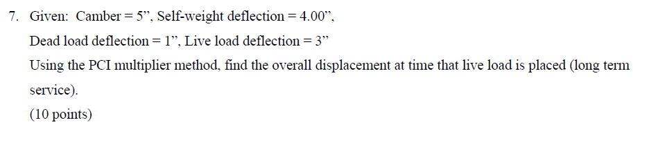 Given: Camber = 5”, Self-weight deflection = 4.00