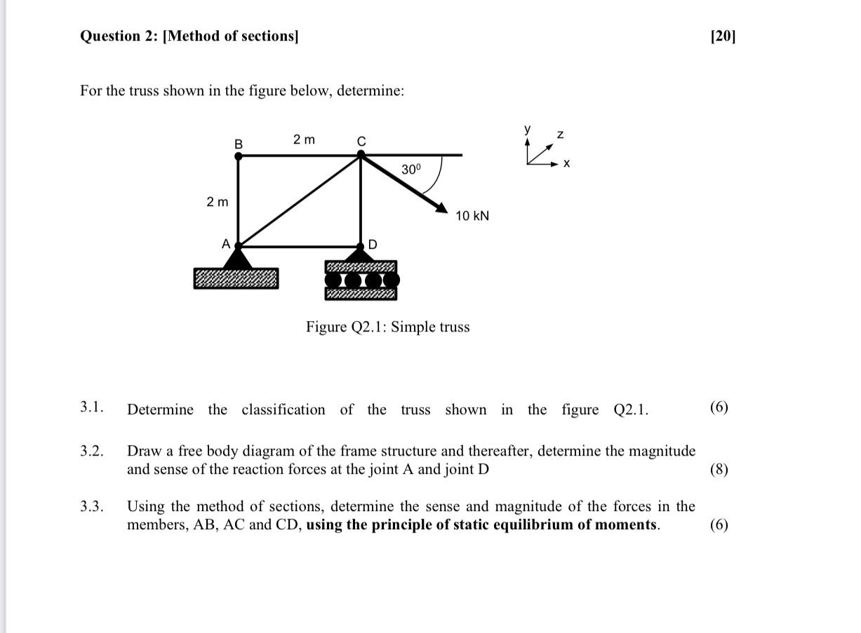 For the truss shown in the figure below, determine: y z B 2 m ? 300 2 m 10 KN A D .Determine the...