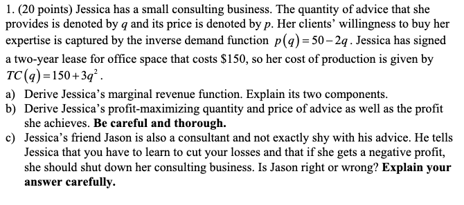 essica has a small consulting business. The quantity of advice that she provides is denoted by q and...