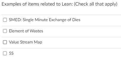 Examples of items related to Lean: (Check all that apply) SMED: Single Minute Exchange of Dies...