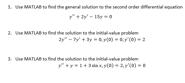 Use MATLAB to find the general solution to the second order differential equation y