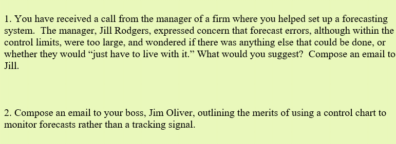 You have received a call from the manager of a firm where you helped set up a forecasting system....